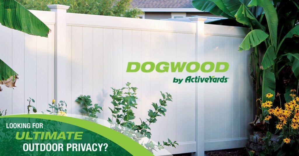 An ad for The Dogwood privacy vinyl fence from ActiveYards. Looking for Ultimate Outdoor Privacy?