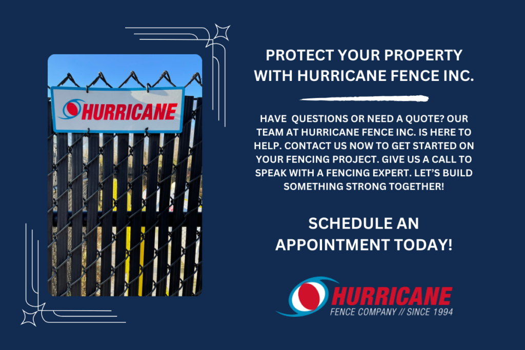 Protect your property with Hurricane Fence Inc.